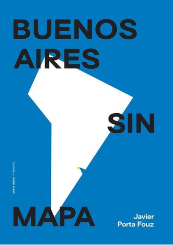 Buenos Aires Sin Mapa, de Porta Fouz Javier., vol. Volumen Unico. Editorial Serie Gong, tapa blanda, edición 1 en español, 2022