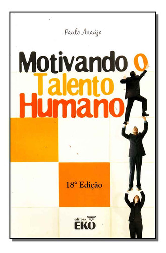 Livro Motivando O Talento Humano, De Araújo, Paulo. Editora Todolivro, Capa Mole, Edição 13 Em Português, 1899