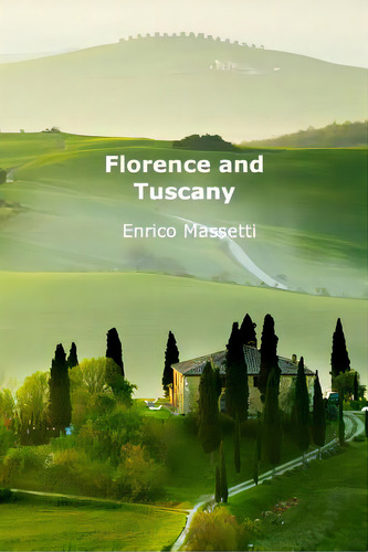 Florence And Tuscany, De Massetti, Enrico. Editorial Lulu Pr, Tapa Blanda En Inglés