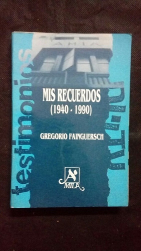 0093 Mis Recuerdos (1940-1990) - Gregorio Fainguersch