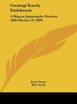 Libro Csemegi Karoly Emlekezete: A Magyar Jogaszegylet Di...