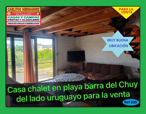 Ref 839) V - * * Hermosa Casa Chalet En Playa Barra Del Chuy Del Lado Uruguayo - Rocha A Pocos Metros De La Playa Para Venta A Muy Buen Precio Y Con Posible Financiación O Permuta