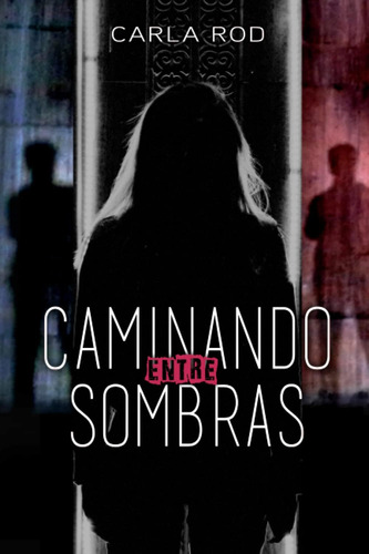 Libro: Caminando Entre Sombras (spanish Edition)