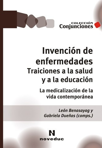 Invención De Enfermedades. Medicalización. Benasayag  (ne)