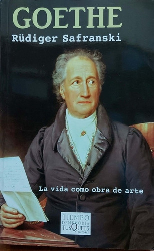 Goethe La Vida Como Obra De Arte Safranski Nuevo Tusquest *