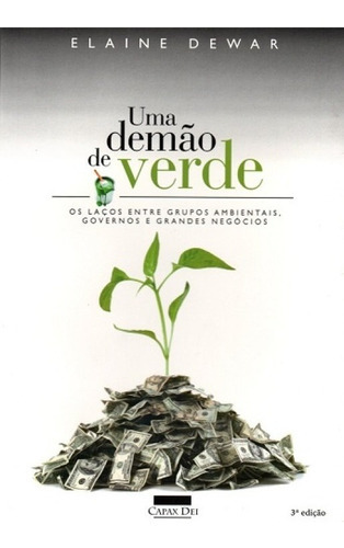 Uma Demão De Verde: Os Laços Entre Grupos Ambientais, Governos E Grandes Negócios, De Elaine Dewar. Editora Capax Dei, Capa Mole Em Português