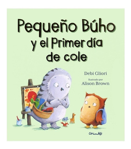** Pequeño Buho Y El Primer Dia De Cole ** Debi Gliori