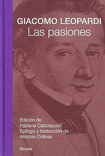 Las Pasiones, De Giácomo Leopardi., Vol. 0. Editorial Siruela, Tapa Dura En Español, 1