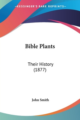 Libro Bible Plants: Their History (1877) - Smith, John