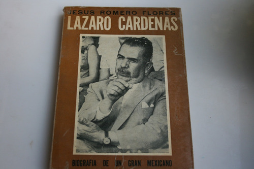 Lazaro Cardenas Biografia De Un Gran Mexicano , Jesus Romero