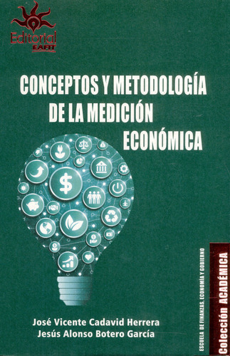 Conceptos Y Metodología De La Medición Económica, De José Vicente Cadavid Herrera, Jesús Alonso Botero García. Editorial U. Eafit, Tapa Blanda, Edición 2022 En Español