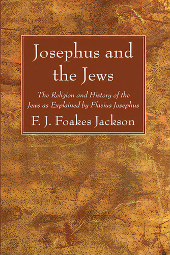 Josephus And The Jews, De Foakes Jackson, F. J.. Editorial Wipf & Stock Publ, Tapa Dura En Inglés