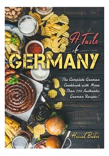 Libro: A Taste Of Germany: The Complete German Cookbook With