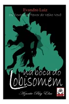 Comprar Libro: Na Boca Do Lobisomem (os Contos De Terror Do Velho