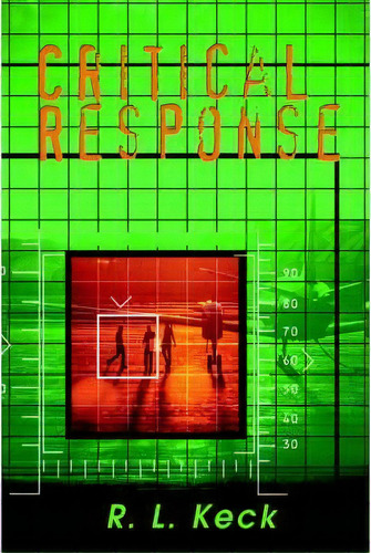 Critical Response, De R L Keck. Editorial Iuniverse, Tapa Blanda En Inglés