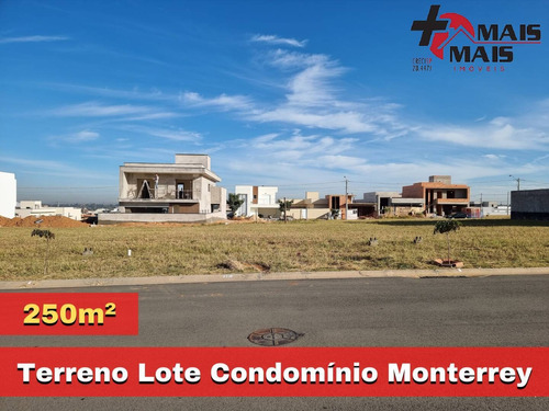 Imagem 1 de 15 de Terreno Lote No Condomínio Monterrey 250m² - Mreyf137