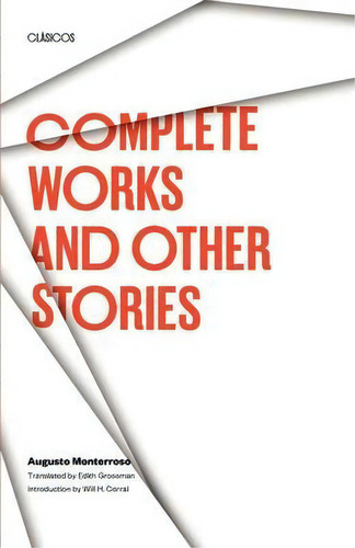 Complete Works And Other Stories, De Augusto Monterroso., Vol. 1. Editorial University Texas Press, Tapa Blanda En Inglés