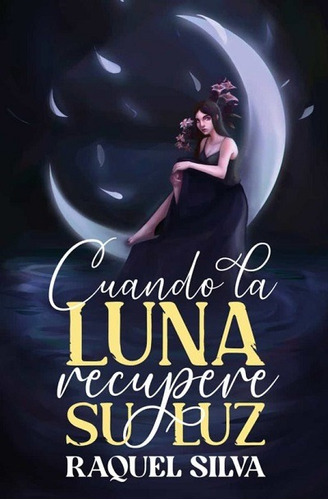 Cuando La Luna Recupere Su Luz, De Raquel Silva. Editorial Ediciones Kiwi, Tapa Blanda En Español