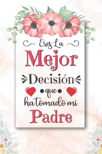 Eres La Mejor Decision Que Ha Tomado Mi Padre: Regalos Origi