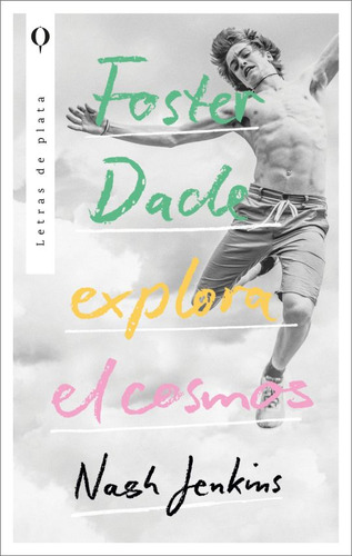 Foster Dade explora el cosmos, de Nash Jenkins., vol. 1.0. Editorial Letras De Plata, tapa blanda, edición 1.0 en español, 2023