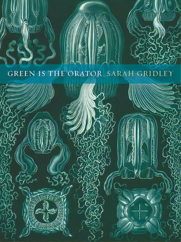 Green Is The Orator: Volume 29, De Gridley, Sarah. Editorial Univ Of California Pr, Tapa Blanda En Inglés