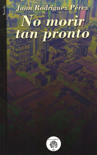 No Morir Tan Pronto, De Juan Rodríguez Pérez. Serie 6289529333, Vol. 1. Editorial Taller De Edición Rocca, Tapa Blanda, Edición 2022 En Español, 2022