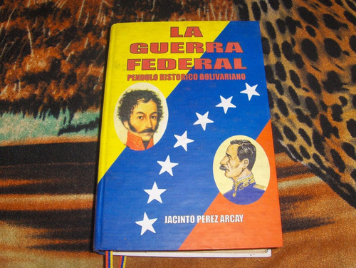 La Guerra Federal Jacinto Perez Arcay Tapa Dura