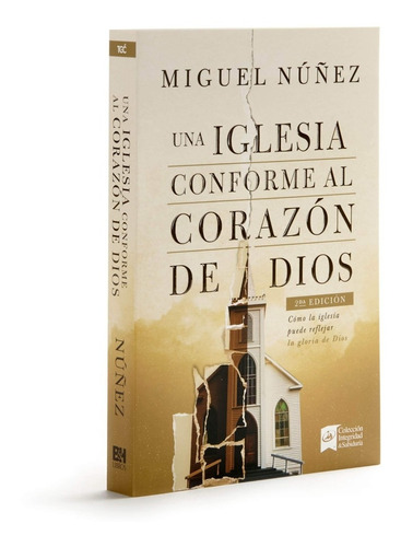 Una Iglesia Conforme Al Corazon De Dios 2 Ed - Miguel Nuñez 
