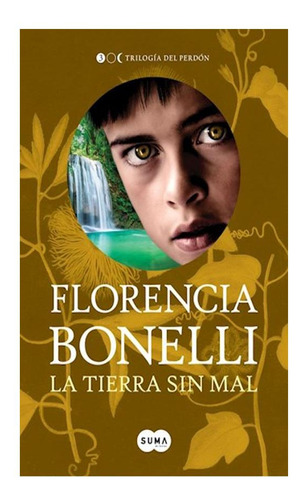 La Tierra Sin Mal (trilogía Del Perdón 3) Florencia Bonelli