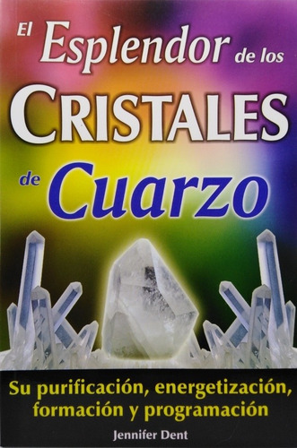 El Esplendor De Los Cristales De Cuarzo / Jennifer Dent
