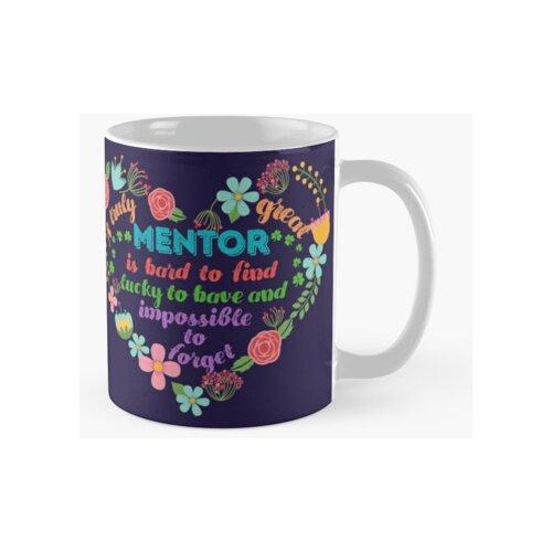 Taza Un Gran Mentor Es Difícil De Encontrar, Afortunado De T