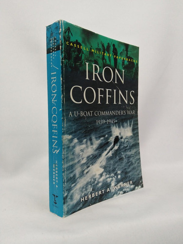 Iron Coffins: A U-boat Commander's War, 1939-45