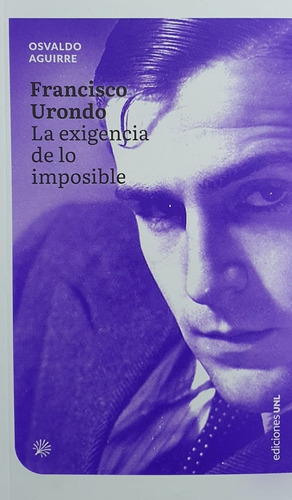 Francisco Urondo - La Exigencia De Lo Imposible - Osvaldo Ag