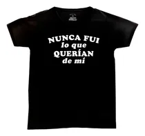 Comprar Nunca Fui Lo Que Querían De Mi ( Frase Lali ) - Remera