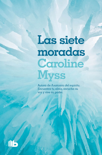 Las siete moradas: Encuentra tu alma, escucha su voz y vive su poder., de Myss, Caroline. Serie B de Bolsillo Editorial B de Bolsillo, tapa blanda en español, 2020