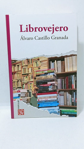 Librovejero - Álvaro Castillo - Fondo De Cultura Económica 