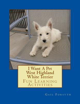 Libro I Want A Pet West Highland White Terrier : Fun Lear...