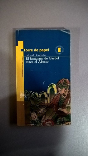 El Fantasma De Gardel Ataca El Abasto - Eduardo González