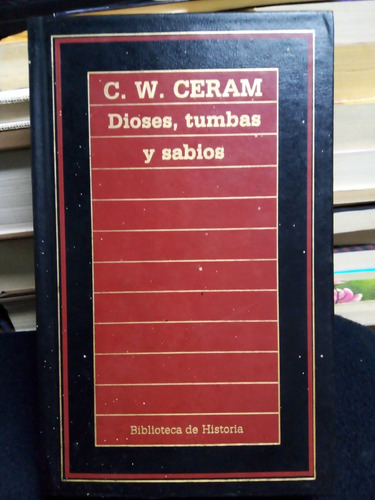 Libro / C. W. Ceram - Dioses, Tumbas Y Sabios