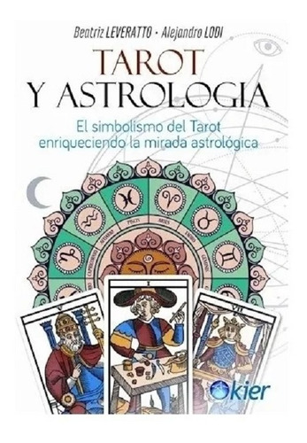 Tarot Y Astrología, Beatriz Leveratto Y Alejandro Lodi. Kier