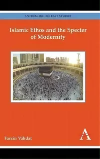 Islamic Ethos And The Specter Of Modernity, De Farzin Vahdat. Editorial Anthem Press, Tapa Dura En Inglés