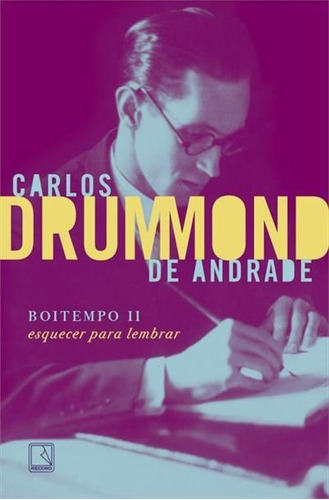 Boitempo Ii: Esquecer Para Lembrar - 8ªed.(2023), De Carlos Drummond De Andrade. Editora Record, Capa Mole, Edição 8 Em Português, 2023