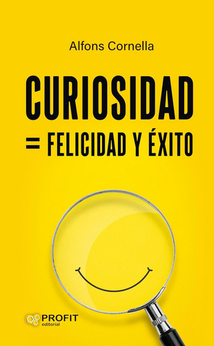 Curiosidad = Felicidad Y Éxito - Hacer Preguntas Correctas