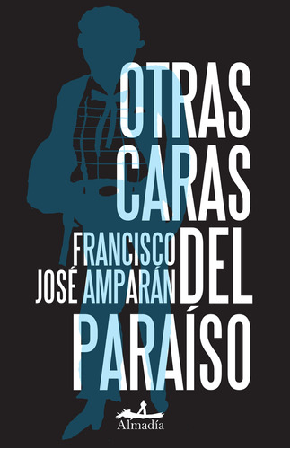 Otras caras del paraíso, de Amparán, Francisco José. Serie Negra Editorial Almadía, tapa blanda en español, 2012