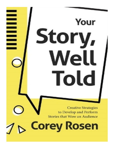 Your Story, Well Told - Corey Rosen. Eb18