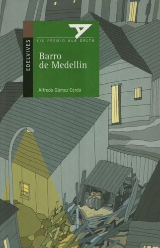 Barro De Medellin - Ala Delta Verde (+10 Años), de Gomez Cerda, Alfredo. Editorial Edelvives, tapa blanda en español