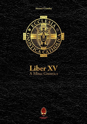 Liber Xv: A Missa Gnóstica, De Aleister Crowley. Série Não Aplicável, Vol. 1. Editora Clube De Autores, Capa Mole, Edição 1 Em Português, 2019