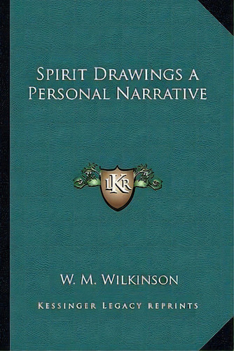 Spirit Drawings A Personal Narrative, De W M Wilkinson. Editorial Kessinger Publishing, Tapa Blanda En Inglés