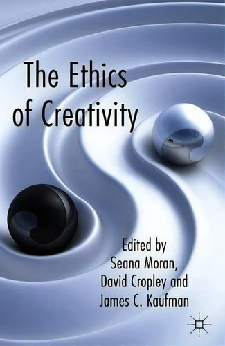 The Ethics Of Creativity, De Seana Moran., Vol. 1. Editorial Palgrave Macmillan, Tapa Blanda En Inglés