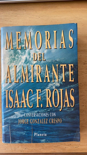 Memorias Del Almirante Isaac F. Rojas.